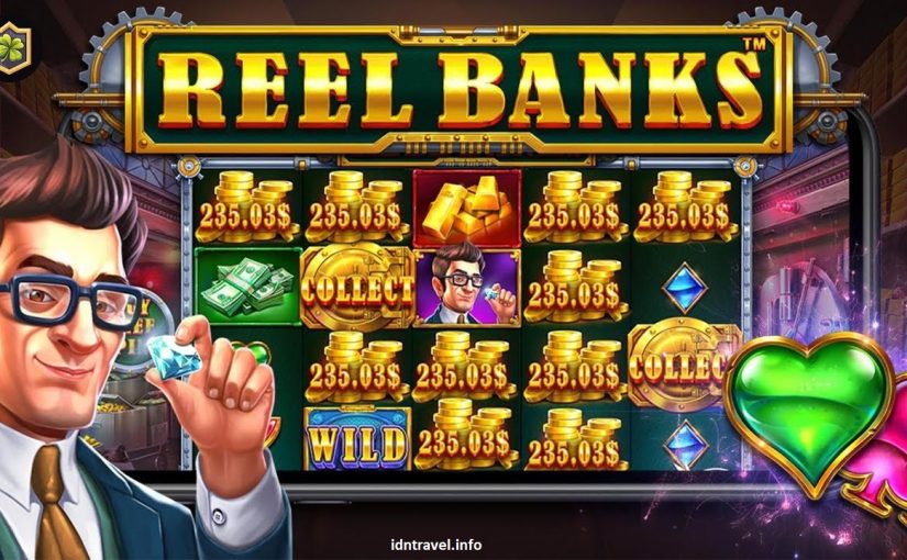 Cara Menang Bermain Game Slot Reel Banks Dijamin Gacor